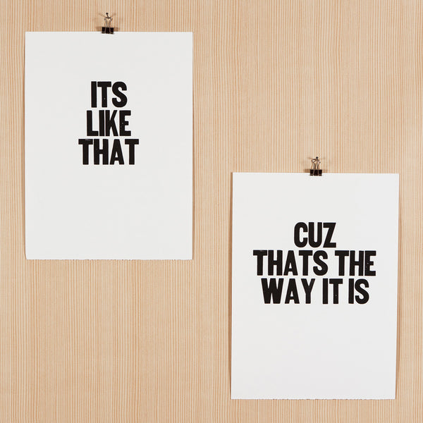 Letterpress poster pair with the sayings "Its like that" and "Cuz thats the way it is"
