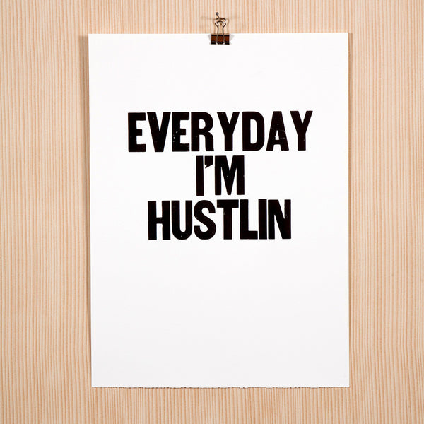 Image for the letterpress poster "Everyday I'm Hustlin"