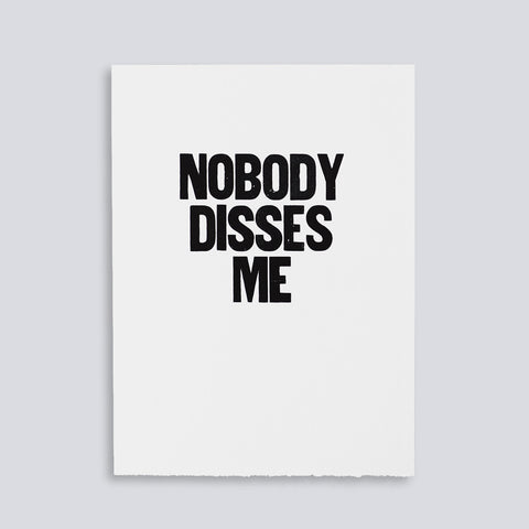 Image for the letterpress poster "Nobody Disses Me" by Paper Jam Press