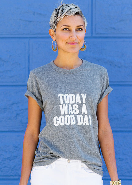 Today Was a Good Day Eco Tee