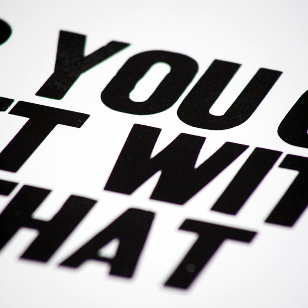 Image showing letterpress poster with the saying "Or you can get with that"